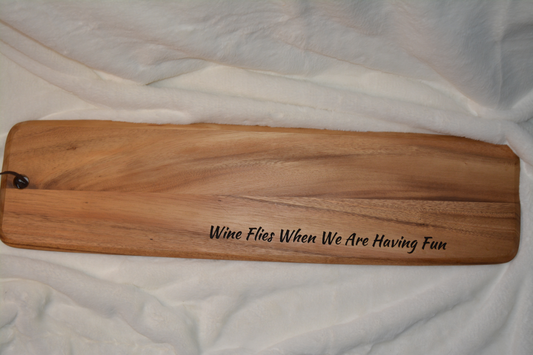 Wine Flies When We Are Having Fun Charcuterie Board - 30" x 8"