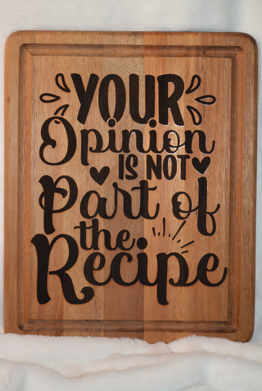 Your Opinion Is Not Part Of The Recipe Cutting Board - 12" x 15"